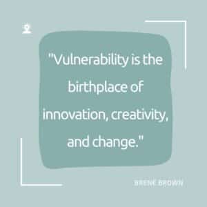 Vulnerability by Brene Brown